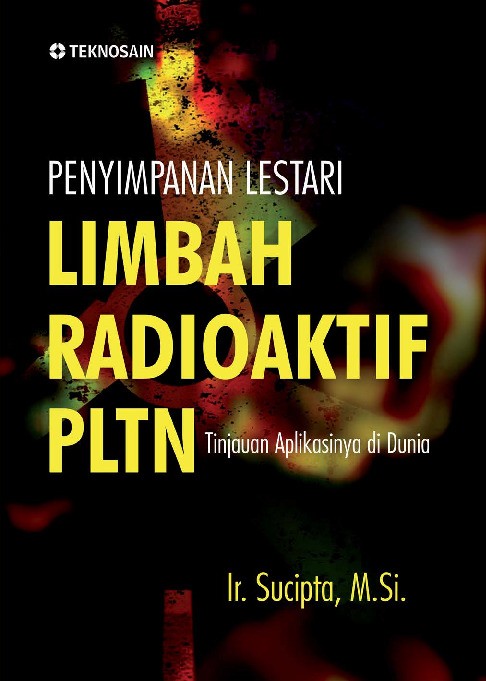 Penyimpanan Lestari Limbah Radioaktif PLTN; Tinjauan Aplikasinya di Dunia